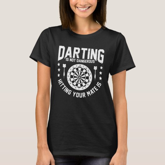 Darting Is Not Dangerous Hitting Your Mate Is Dart Tシャツ (正面)