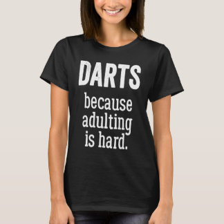 Darts Because Adulting is Hard Tシャツ