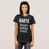 Darts Because Adulting is Hard Tシャツ (正面フル)