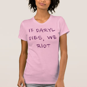 DARYLが死ねば、私達は騒ぎます Tシャツ