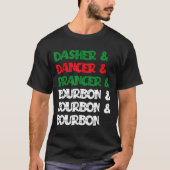 Dasher Dancer Prancer &amp; Bourbon Christmas Funn Tシャツ (正面)