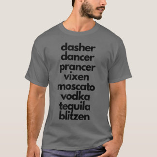 Dasher Dancer Prancer Moscato Funny Drunk Christma Tシャツ