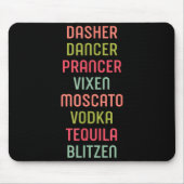 Dasher Dancer Prancer Vixen Moscato Vodka Tequila マウスパッド (正面)