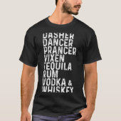Dasher Dancer Prancer Vixen Tequila Rum Vodka And  Tシャツ (正面)