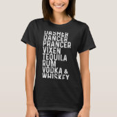 Dasher Dancer Prancer Vixen Tequila Rum Vodka And Tシャツ (正面)