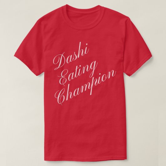 Dashi Eating Champion Competitive Food Eating Cont Tシャツ (デザイン正面)