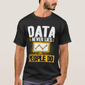 Data Analyst Data Never Lies People Do Data Scient Tシャツ (正面)
