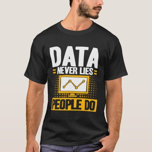 Data Analyst Data Never Lies People Do Data Scient Tシャツ (正面)