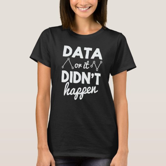 Data Analyst Data Or It Didnt Happen Statistics Da Tシャツ (正面)