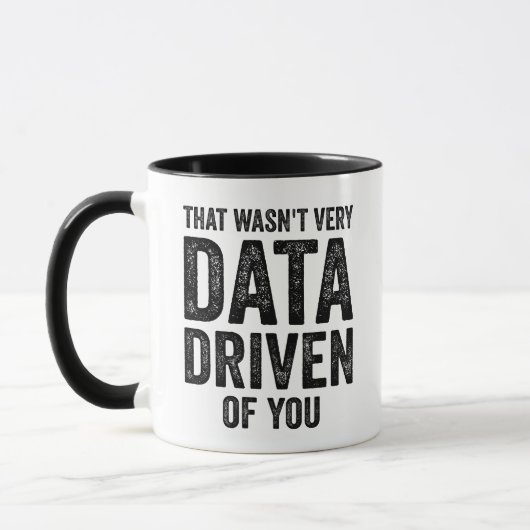 Data Analyst, That Wasn't Very Data Driven of You マグカップ (左)