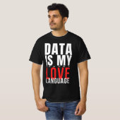 Data Is My Love Language - 面白いデータサイエンティスト Tシャツ (正面フル)