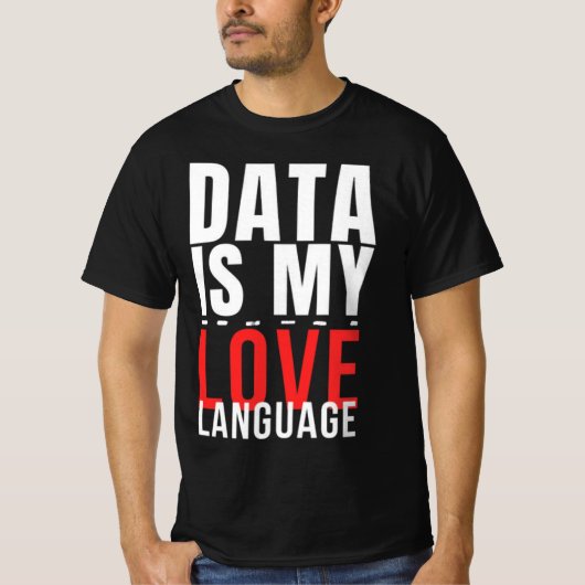 Data Is My Love Language - 面白いデータサイエンティスト Tシャツ (正面)