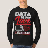 Data Is My Love Language Data Scientist Tシャツ (正面)