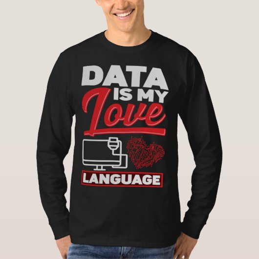 Data Is My Love Language Data Scientist Tシャツ (正面)