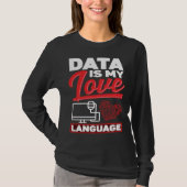 Data Is My Love Language Data Scientist Tシャツ (正面)