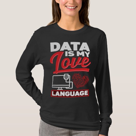 Data Is My Love Language Data Scientist Tシャツ (正面)