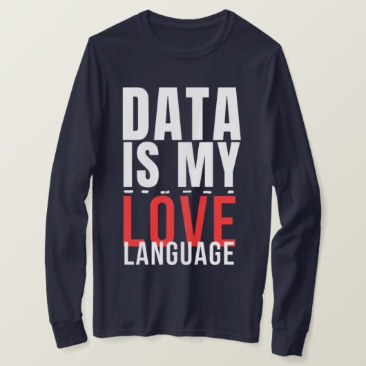 Data Is My Love Language - Funny Data Scientist Tシャツ (デザイン正面)
