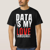 Data Is My Love Language - Funny Data Scientist Tシャツ (正面)
