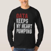 Data Keeps My Heart Pumping Spreadsheet Analyst Da Tシャツ (正面)