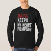Data Keeps My Heart Pumping Spreadsheet Analyst Da Tシャツ (正面)