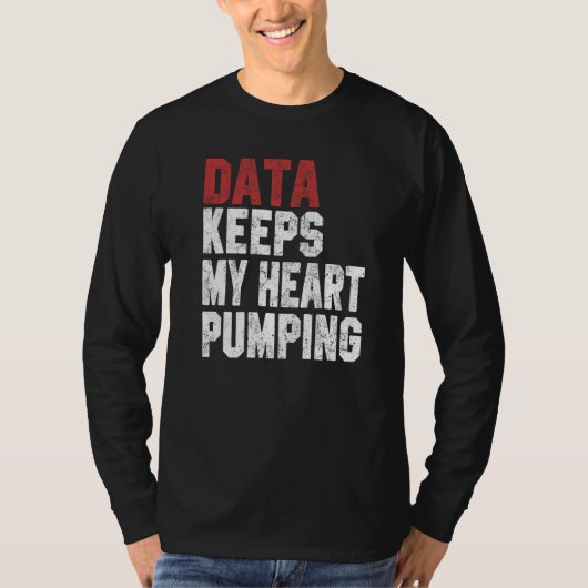 Data Keeps My Heart Pumping Spreadsheet Analyst Da Tシャツ (正面)