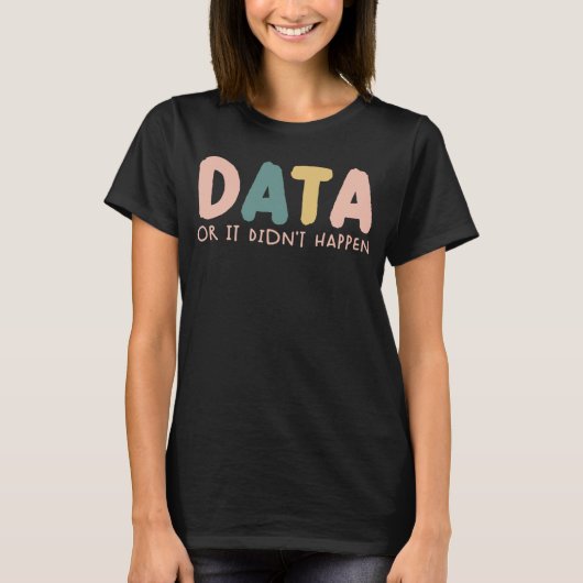 Data or It Didn t Happen ABA Therapist SPED Inclus Tシャツ (正面)