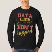 Data Or It Didn't Happen Behavior Analyst Tシャツ (正面)