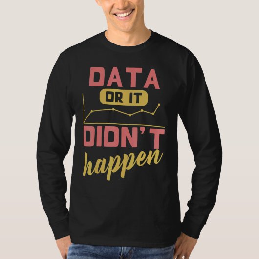 Data Or It Didn't Happen Behavior Analyst Tシャツ (正面)