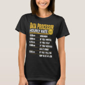 Data Processor Hourly Rate   Data Processing Tシャツ (正面)