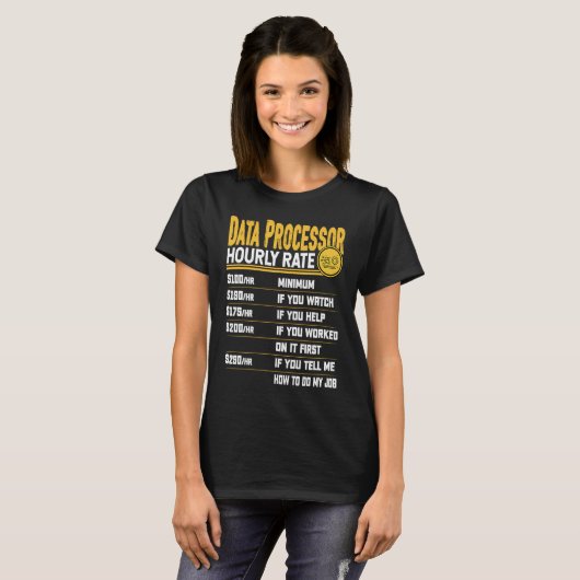 Data Processor Hourly Rate   Data Processing Tシャツ (正面フル)