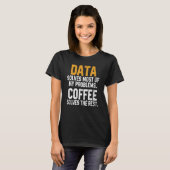 Data Solves My Problems Coffee Spreadsheet Analy Tシャツ (正面フル)
