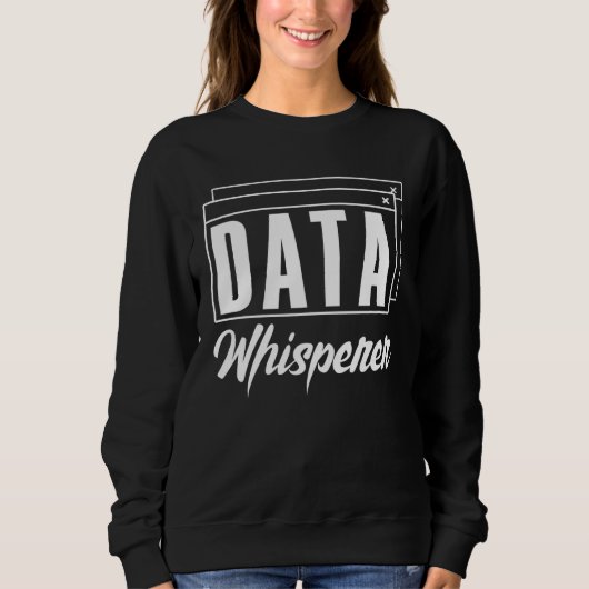 Data Whisperer Database Administrator Data Scienti スウェットシャツ (正面)