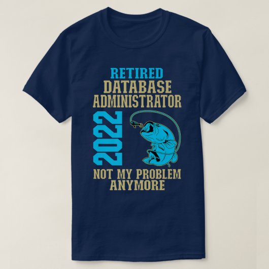 Database 退職した Administrator 2022の魚釣り・恋人 Tシャツ (デザイン正面)