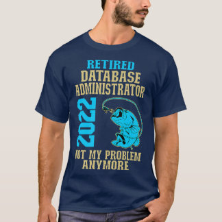 Database 退職した Administrator 2022の魚釣り・恋人 Tシャツ