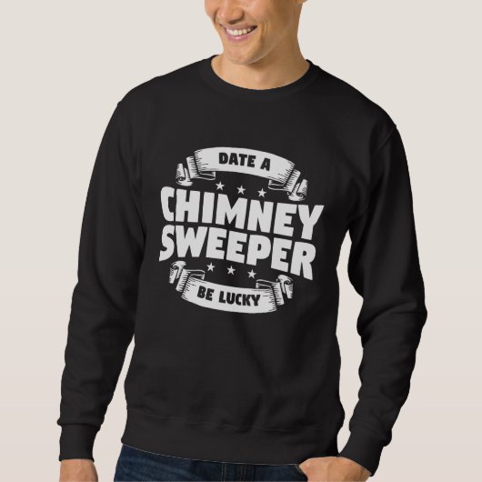 Date A Chimney Sweeper Be Lucky Sweep Fireplace Cl スウェットシャツ (正面)