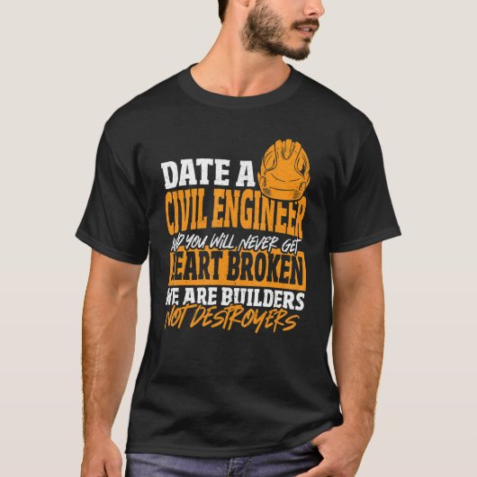 Date Civil Engineer Never Get Heart Broken Civil E Tシャツ (正面)