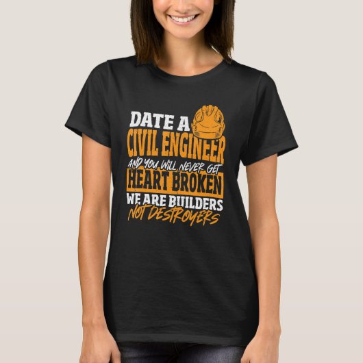 Date Civil Engineer Never Get Heart Broken Civil E Tシャツ (正面)