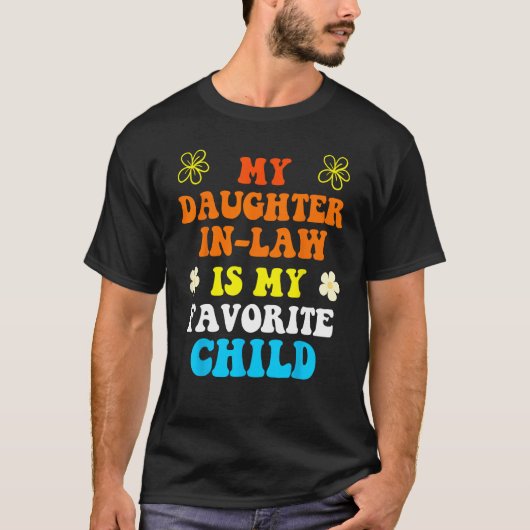 Daughter In Law is My Favorite Child Father s Day  Tシャツ (正面)