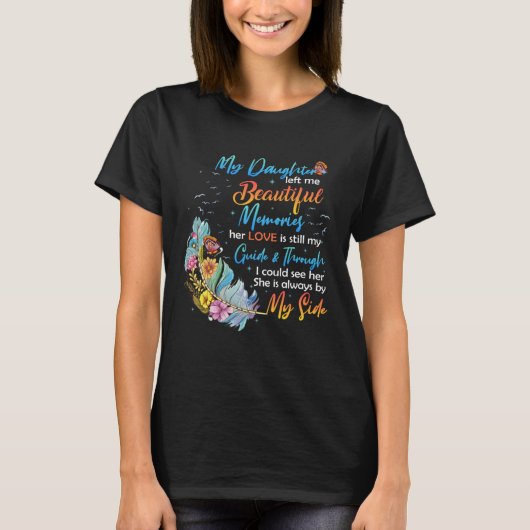 Daughter Left Me Beautiful Memories Her Love Still Tシャツ (正面)