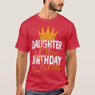 Daughter Of The Birthday Queen Mom's Bday Party Tシャツ