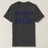 Daughter of the Bride - Coordinating Wedding Party Tシャツ (デザイン正面)