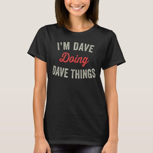 Dave Things Name Staをおもしろいユーモアのあるやってる Tシャツ (正面)