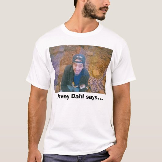 Davey Dahlはまたは全く、Davey Dahl…言います Tシャツ (正面)