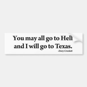 Davy Crockettすべてよろしいです地獄行きだ私がテキサス州 バンパーステッカー