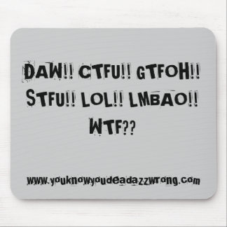 DAW!! CTFU!! GTFOH!! STFU!! LOL!! LMBAO!! WTFか。か。、 マウスパッド