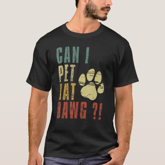 Dawgでペットができるその犬の犬にペットができる Tシャツ (正面)