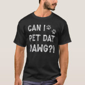 Dawgシャツのおもしろい犬オーナー犬の恋人にペットができるか Tシャツ (正面)
