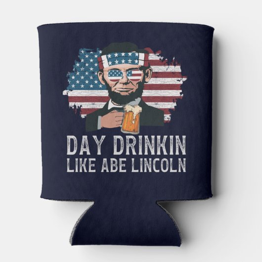 Day Drinkin Like Abe Lincoln Funny 4th July 缶クーラー (裏面)