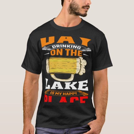 Day Drinking On The Lake Is My Happy Place Outdoor Tシャツ (正面)