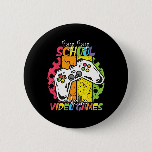 Day Of School Bye Bye School Hello Video Games 缶バッジ (正面)
